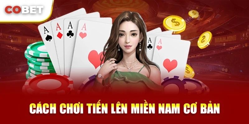 Chiến Thuật Tiến Lên Miền Nam Cobet: Nâng Cao Khả Năng Thắng Cuộc