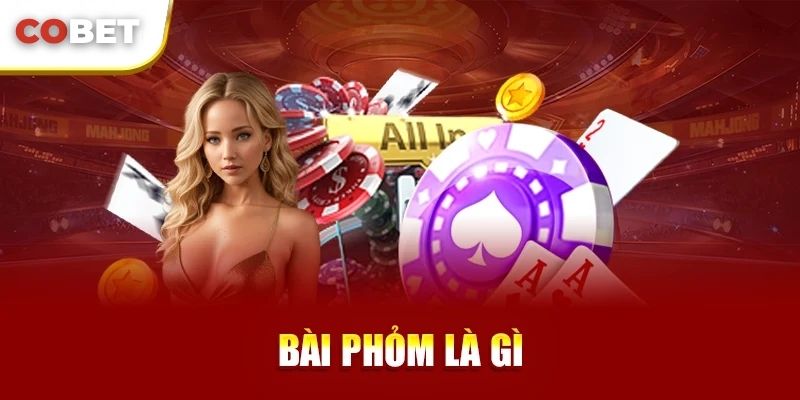 Giới thiệu luật chơi bài phỏm Cobet: Tổng quan và nguồn gốc