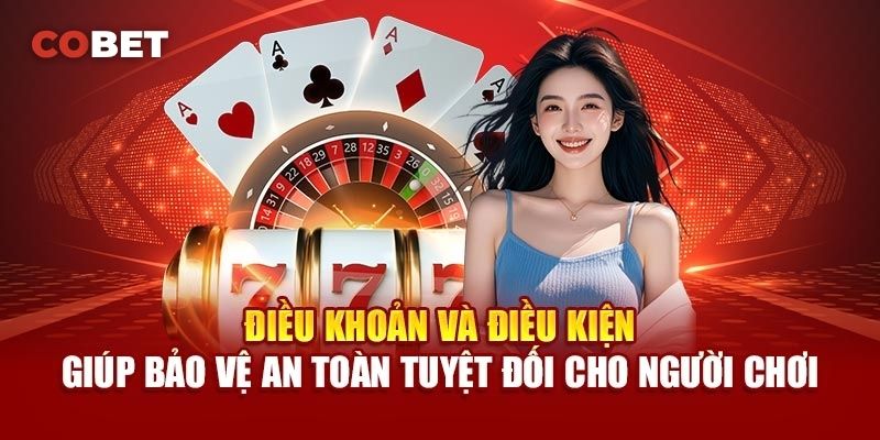 Tổng quan về điều khoản điều kiện cobet