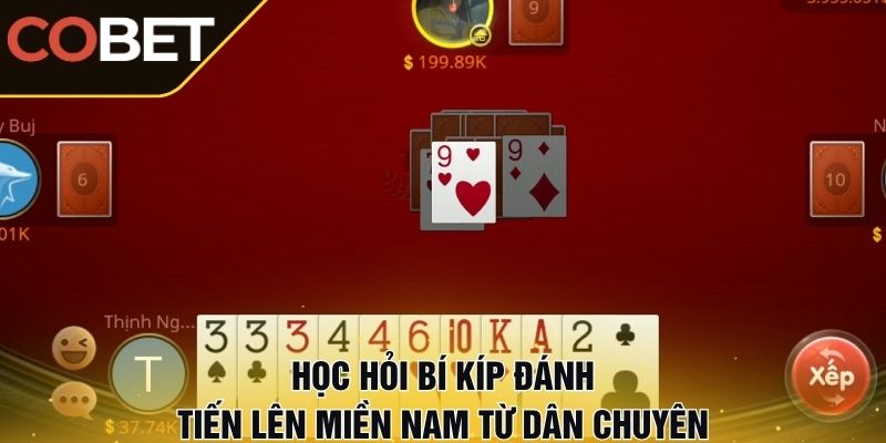 Học hỏi bí kíp đánh tiến lên miền Nam từ dân chuyên